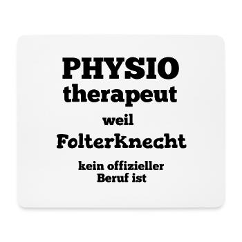 Physiotherapeut, weil Folterknecht kein Beruf ist - Mousepad (Querformat) - Weiß - Vorne