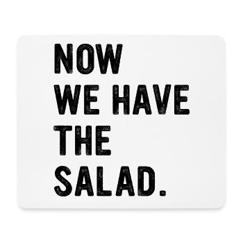 Now We Have The Salad lustige englisch Sprüche - Mousepad (Querformat) - Weiß - Vorne