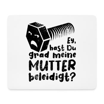 Ey, hast du grad meine Mutter beleidigt? Schraube - Mousepad (Querformat) - Weiß - Vorne