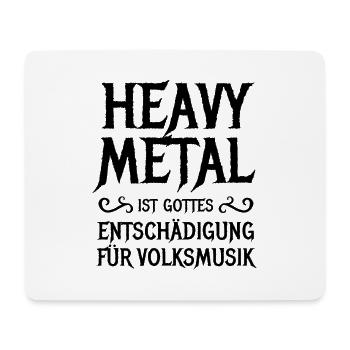 Heavy Metal - Gottes Entschädigung für Volksmusik - Mousepad (Querformat) - Weiß - Vorne