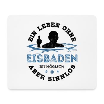 Ein Leben ohne Eisbaden ist möglich aber sinnlos - Mousepad (Querformat) - Weiß - Vorne