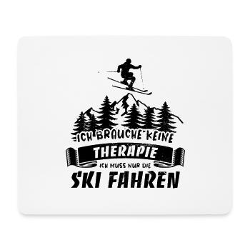 Ich brauche keine Therapie ich muss nur Ski fahren - Mousepad (Querformat) - Weiß - Vorne