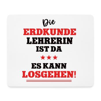 Die Erdkunde Lehrerin ist da Geographie Schule Geo - Mousepad (Querformat) - Weiß - Vorne