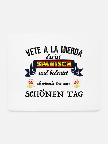 Spanien Vete a la Mierda heißt wünsche schönen Tag - Mousepad (Querformat) - Weiß