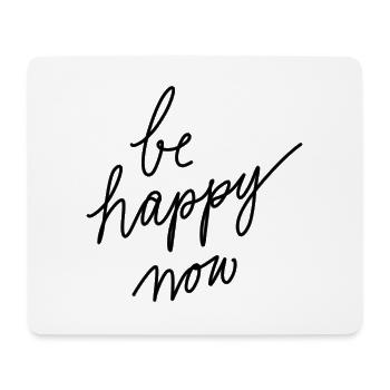 Sei jetzt glücklich! - Mousepad (Querformat) - Weiß - Vorne