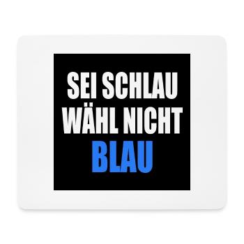 Be smart, don't vote blue - FCK AfD - Mouse Pad (horizontal) - white - Front