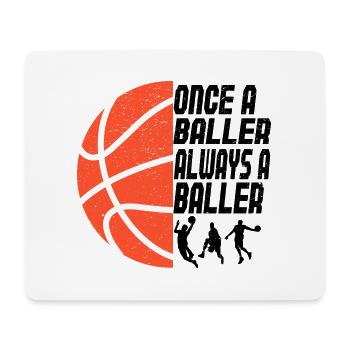 Basketball Sport Once A Baller Always A Baller - Mouse Pad (horizontal) - white - Front