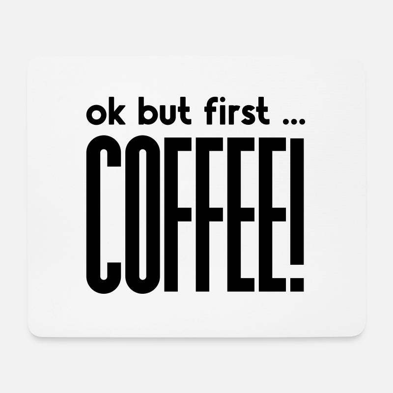 Ok, but first ... - KAFFEE! - Mousepad (Querformat) - Weiß