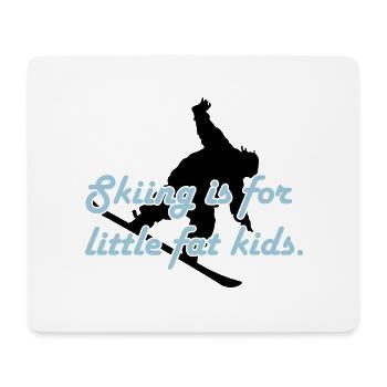 Skiing is for little fat kids - Mousepad (Querformat) - Weiß - Vorne