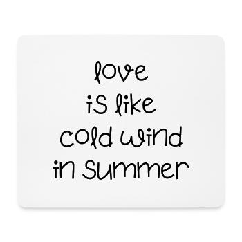 love is like cold wind in summer Sommer Spruch - Mousepad (Querformat) - Weiß - Vorne
