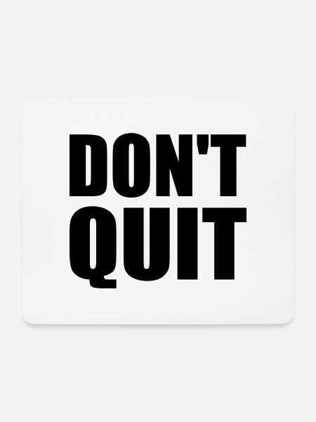 dont quit - Mousepad (Querformat) - Weiß