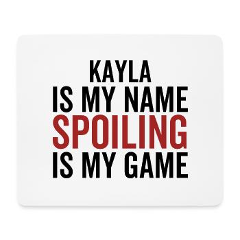 Kayla is My Name Spoiling is My Game - Mouse Pad (horizontal) - white - Front