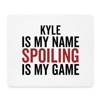 Kyle is My Name Spoiling is My Game - Mouse Pad (horizontal) - white - Front