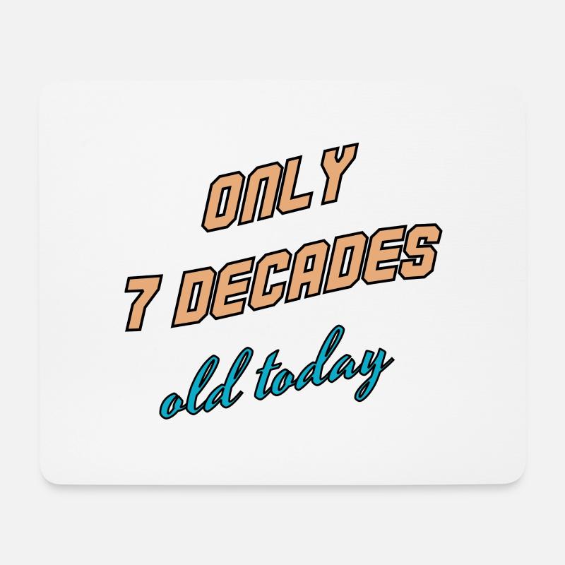 Only 7 decades old today - Mouse Pad (horizontal) - white