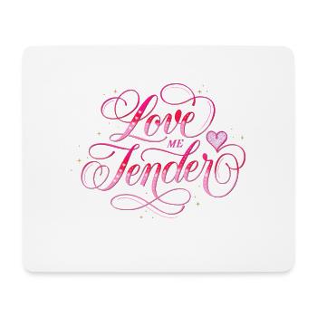 Love Me Tender - Mouse Pad (horizontal) - white - Front
