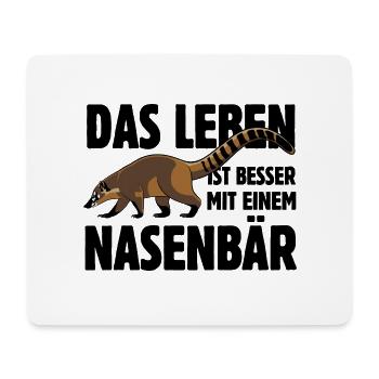 Das Leben ist besser mit einem Nasenbär - Mousepad (Querformat) - Weiß - Vorne