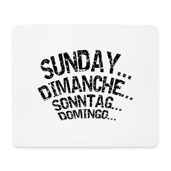 SUNDAY DIMANCHE SONNTAG DOMINGO - Mousepad (Querformat) - Weiß - Vorne