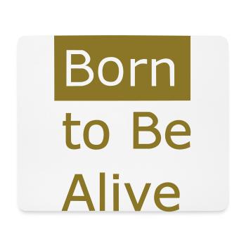 Born to be alive - Mouse Pad (horizontal) - white - Front