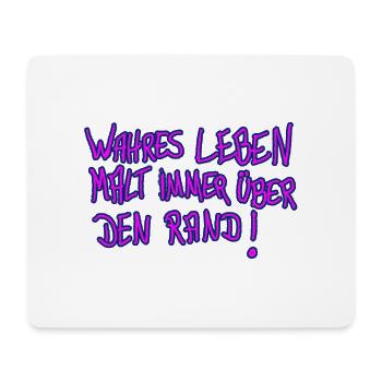 wahres leben malt immer über den rand - Mousepad (Querformat) - Weiß - Vorne