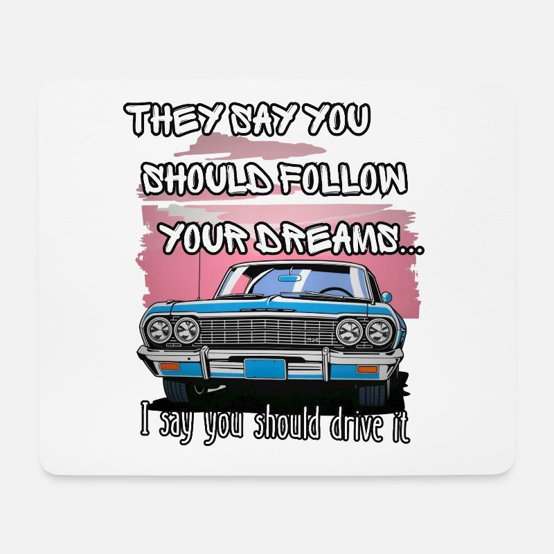 They say you should follow your dreams - Mouse Pad (horizontal) - white