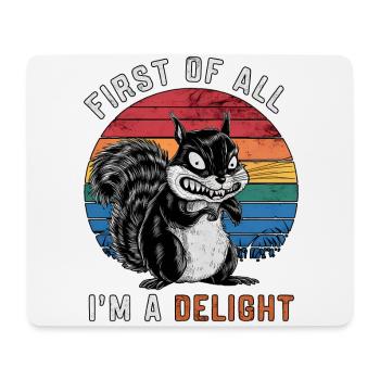 First Of All I'm A Delight Sarcastic Squirrel - Mouse Pad (horizontal) - white - Front