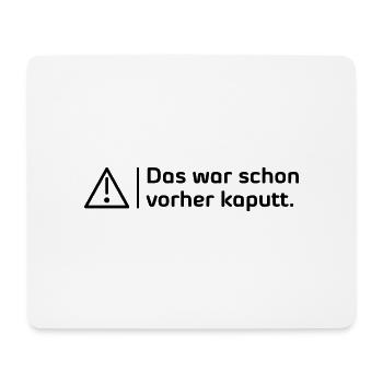 Das war schon vorher kaputt - Mousepad (Querformat) - Weiß - Vorne