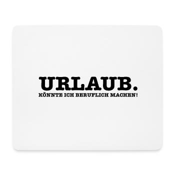 Lustiger Urlaub. Könnte ich beruflich machen. - Mousepad (Querformat) - Weiß - Vorne