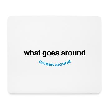 What Goes Around Comes Around - Mouse Pad (horizontal) - white - Front