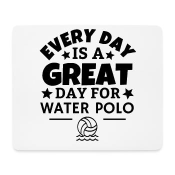 Every day is a great day for water polo. - Mouse Pad (horizontal) - white - Front