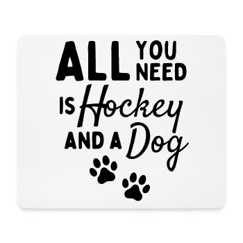 Alles, was Sie brauchen, ist Hockey und ein Hund - Mousepad (Querformat) - Weiß - Vorne