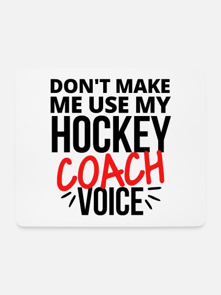 Don't make me use my hockey coach voice. - Mouse Pad (horizontal) - white