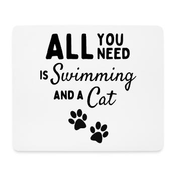 Alles, was Sie brauchen, ist Schwimmen und eine Katze. - Mousepad (Querformat) - Weiß - Vorne