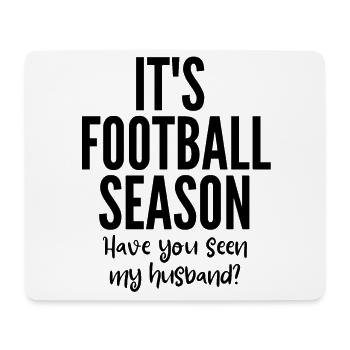 Es ist Fußballsaison. Hast du meinen Mann gesehen? - Mousepad (Querformat) - Weiß - Vorne