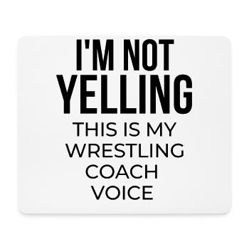 Ich schreie nicht, dass dies meine Wrestling-Trainerstimme ist. - Mousepad (Querformat) - Weiß - Vorne