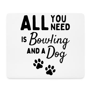 Alles, was Sie brauchen, ist Bowling und ein Hund - Mousepad (Querformat) - Weiß - Vorne