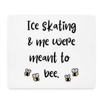 Eislaufen & ich waren dazu bestimmt, Bienen zu sein - Mousepad (Querformat) - Weiß - Vorne