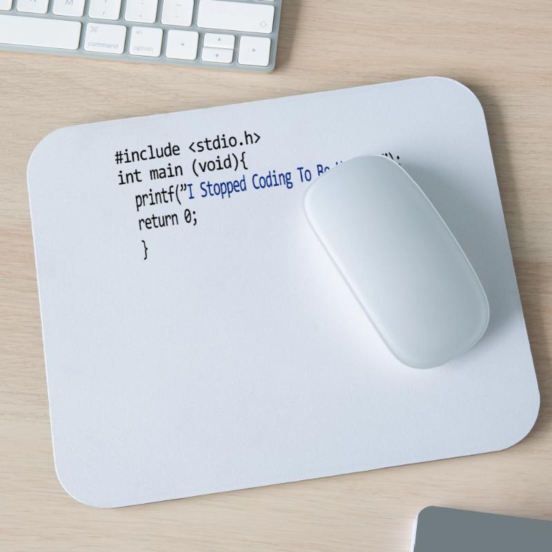 I stopped coding to be here. program Mouse Pad (horizontal)