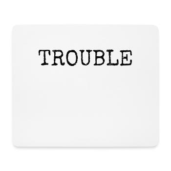 Trouble stress anger lettering My Name Is Trouble - Mouse Pad (horizontal) - white - Front