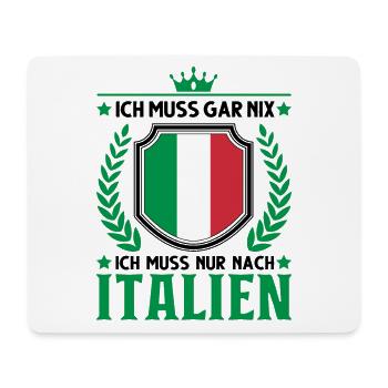 Ich muss gar nix Ich muss nur nach Italien Lignano - Mousepad (Querformat) - Weiß - Vorne