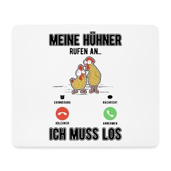 Meine Hühner rufen an Ich muss los - Mousepad (Querformat) - Weiß - Vorne