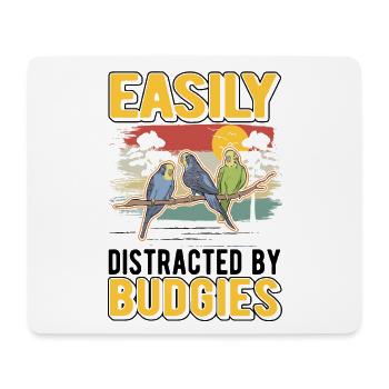 Easily distracted by Budgies Budgerigar - Mouse Pad (horizontal) - white - Front