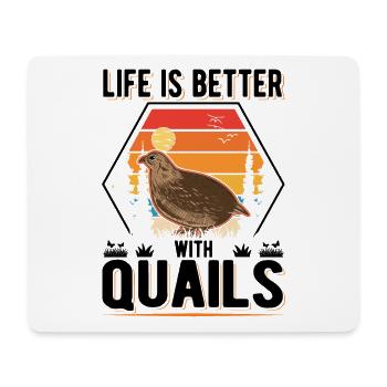 Life is better with Quails Quail - Mouse Pad (horizontal) - white - Front