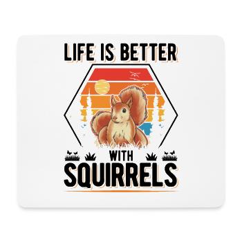 Life is better with Squirrels Eichhörnchen - Mousepad (Querformat) - Weiß - Vorne