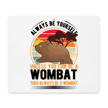 Soyez toujours vous-même à moins que vous ne puissiez être un Wombat - Tapis de souris (format paysage) - blanc - Devant