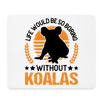 La vie serait si ennuyeuse sans koalas - Tapis de souris (format paysage) - blanc - Devant