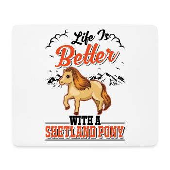 Life is better with a Shetland Pony Shetty - Mouse Pad (horizontal) - white - Front