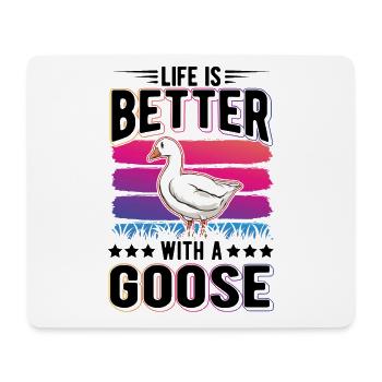 Life is better with a Goose Goose Breeder Goose - Mouse Pad (horizontal) - white - Front