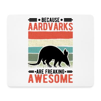 Because Aardvarks are freaking awesome aardvark - Mouse Pad (horizontal) - white - Front