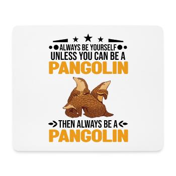 Always be yourself Pangolin Schuppentier - Mousepad (Querformat) - Weiß - Vorne