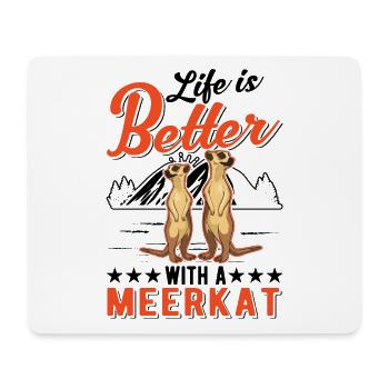 Life is better with a Meerkat Erdmännchen - Mousepad (Querformat) - Weiß - Vorne